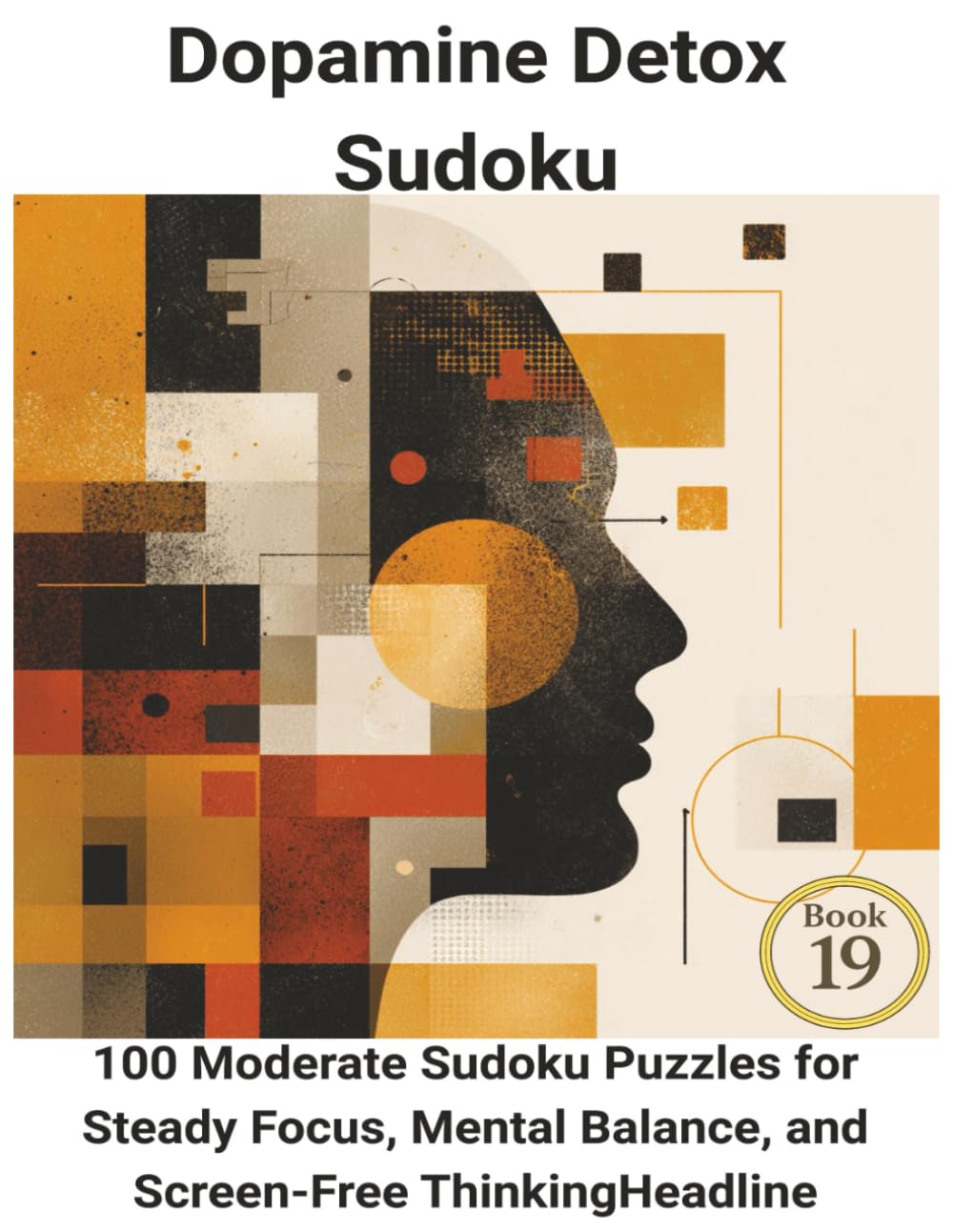 Dopamine Detox Sudoku: 100 Moderate Sudoku Puzzles for Steady Focus, Mental Balance, and Screen-Free Thinking