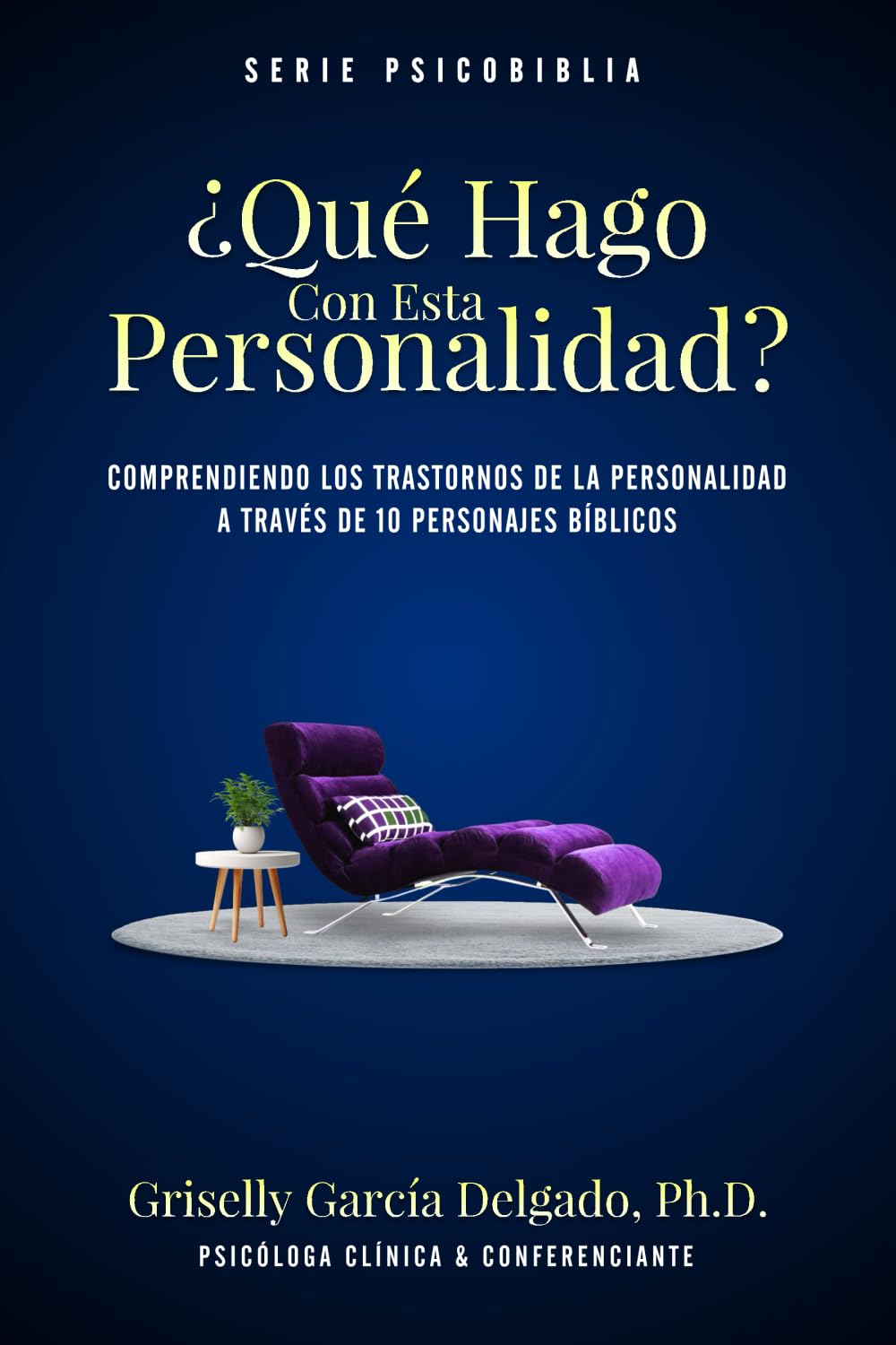 ¿Qué Hago Con Esta Personalidad?: Comprendiendo los Trastornos de la Personalidad A través de 10 Personajes Bíblicos (Spanish Edition)