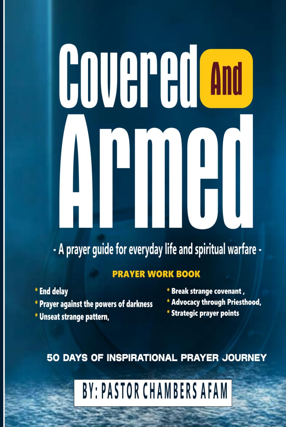 Covered and Armed: A prayer guide for everyday life and spiritual warfare