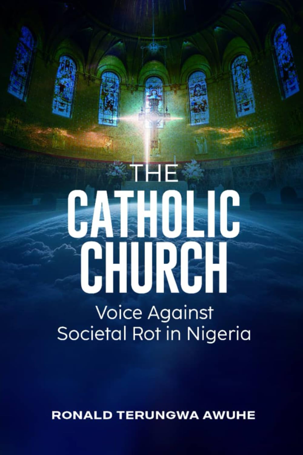 THE CATHOLIC CHURCH: Voice Against Societal Rot in Nigeria