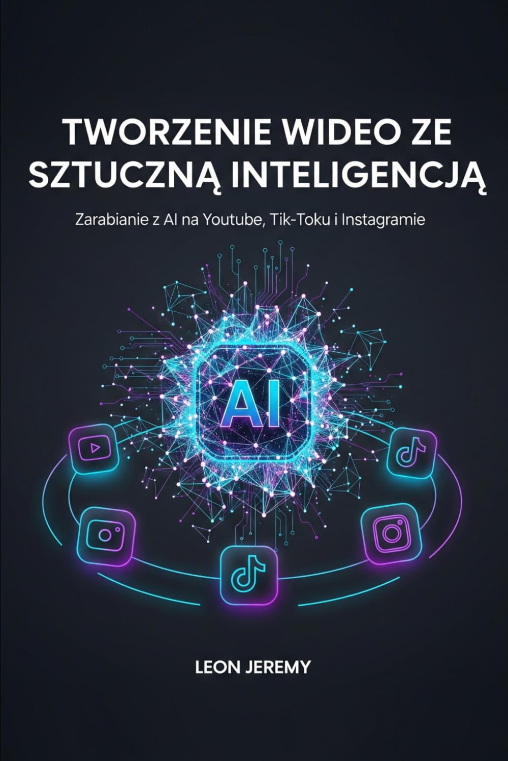 Tworzenie wideo ze Sztuczną Inteligencją: Zarabianie z AI na Youtube, Tik-Toku i Instagramie