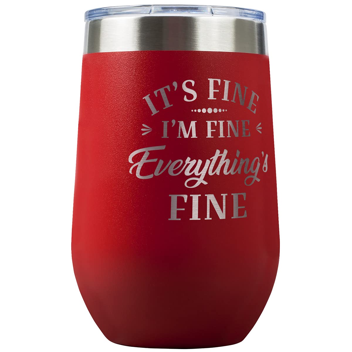 It's Fine I'm Fine Everything is Fine 16-oz Travel Stemless Wine Tumbler- Available in Black, Lilac, Teal, White or Navy (Red)