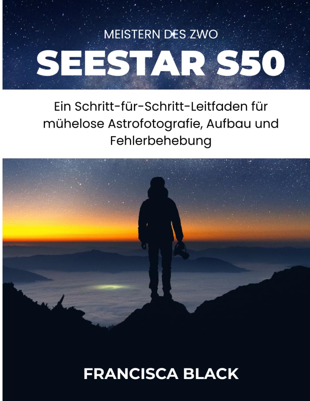 MEISTERN DES ZWO SEESTAR S50: Ein Schritt-für-Schritt-Leitfaden für mühelose Astrofotografie, Aufbau und Fehlerbehebun
