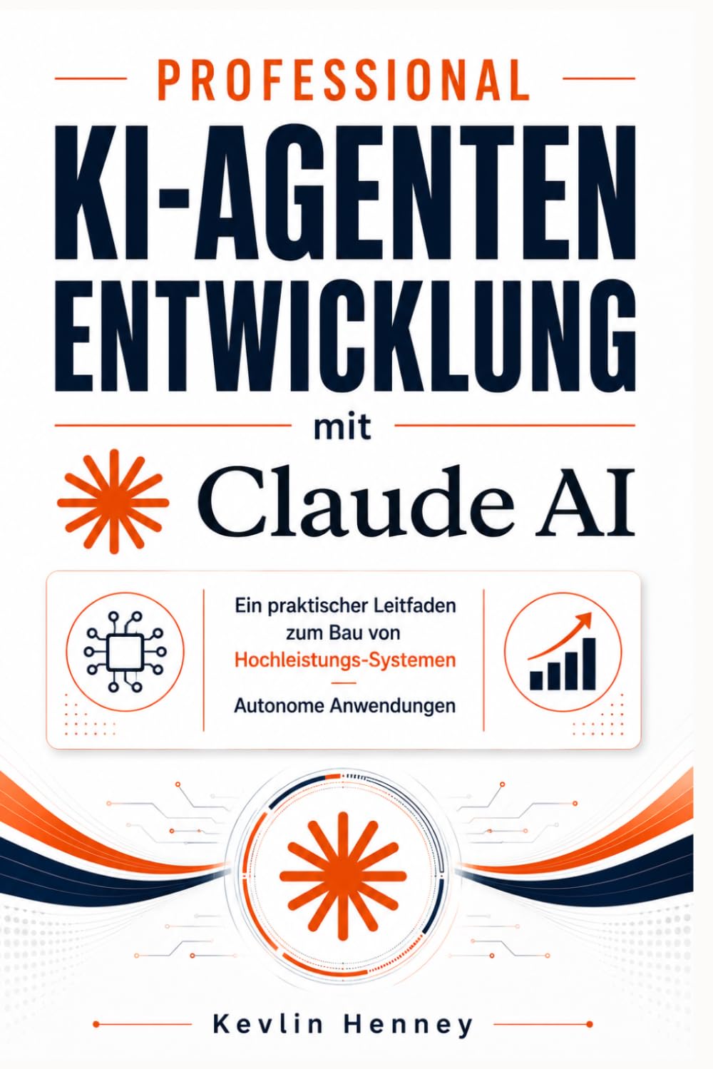 Professional KI-Agentenentwicklung mit Claude AI: Ein praktischer Leitfaden zum Bau von Hochleistungs-Systemen Autonome Anwendungen