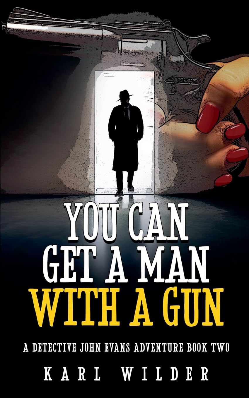 You Can Get A Man With A Gun: 2 (A John Evans Mystery)