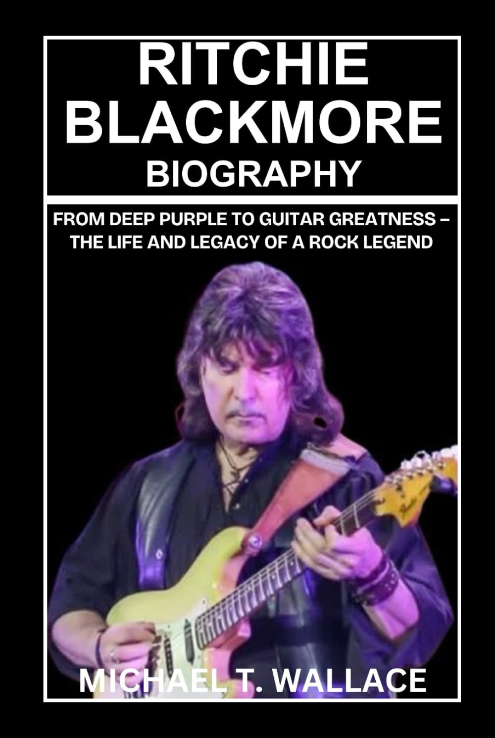 Ritchie Blackmore Biography: From Deep Purple to Guitar Greatness – The Life and Legacy of a Rock Legend