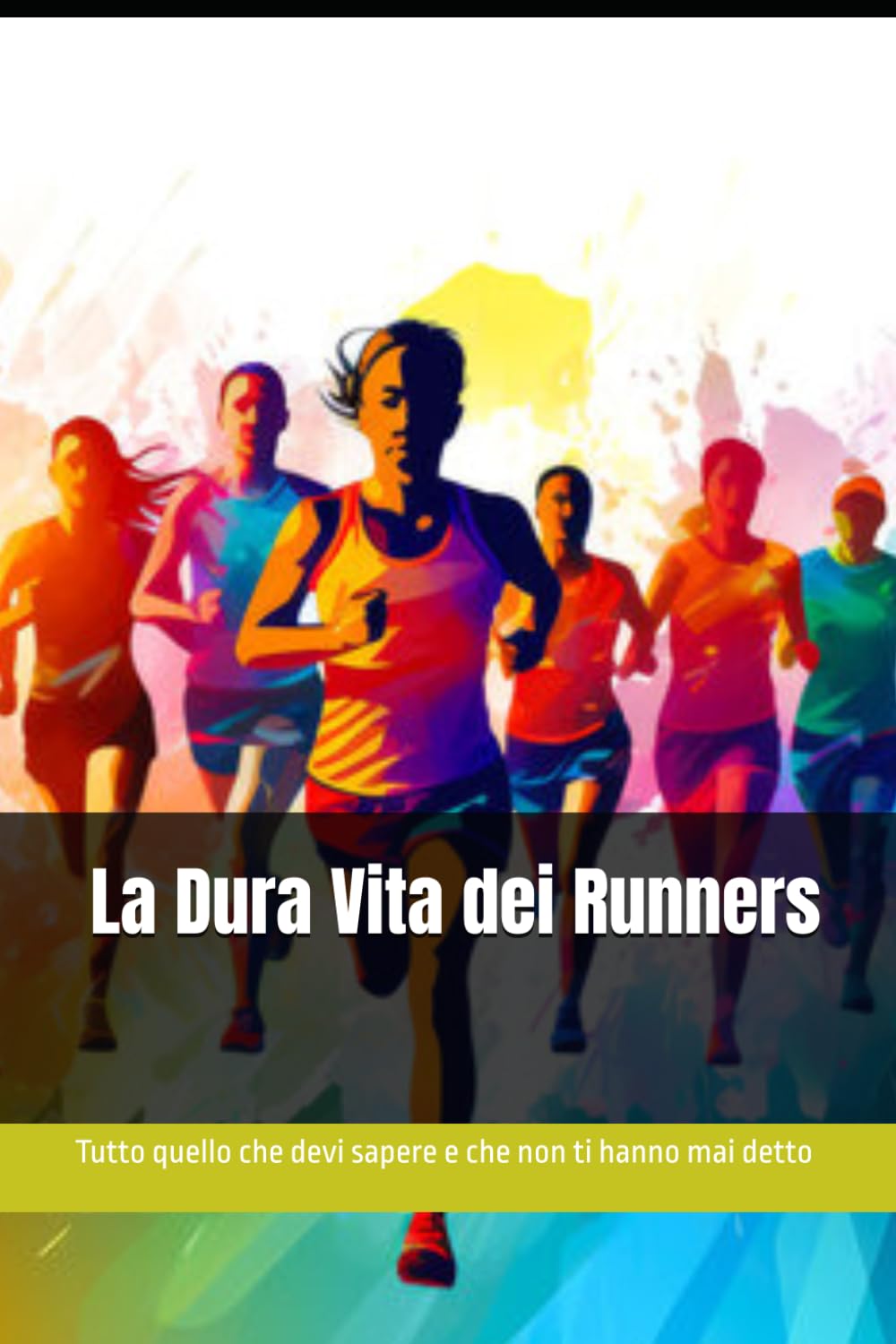 La Dura Vita dei Runners: ironiche verità, libro divertente. Idea regalo amico, collega, capo, papà, compleanno.