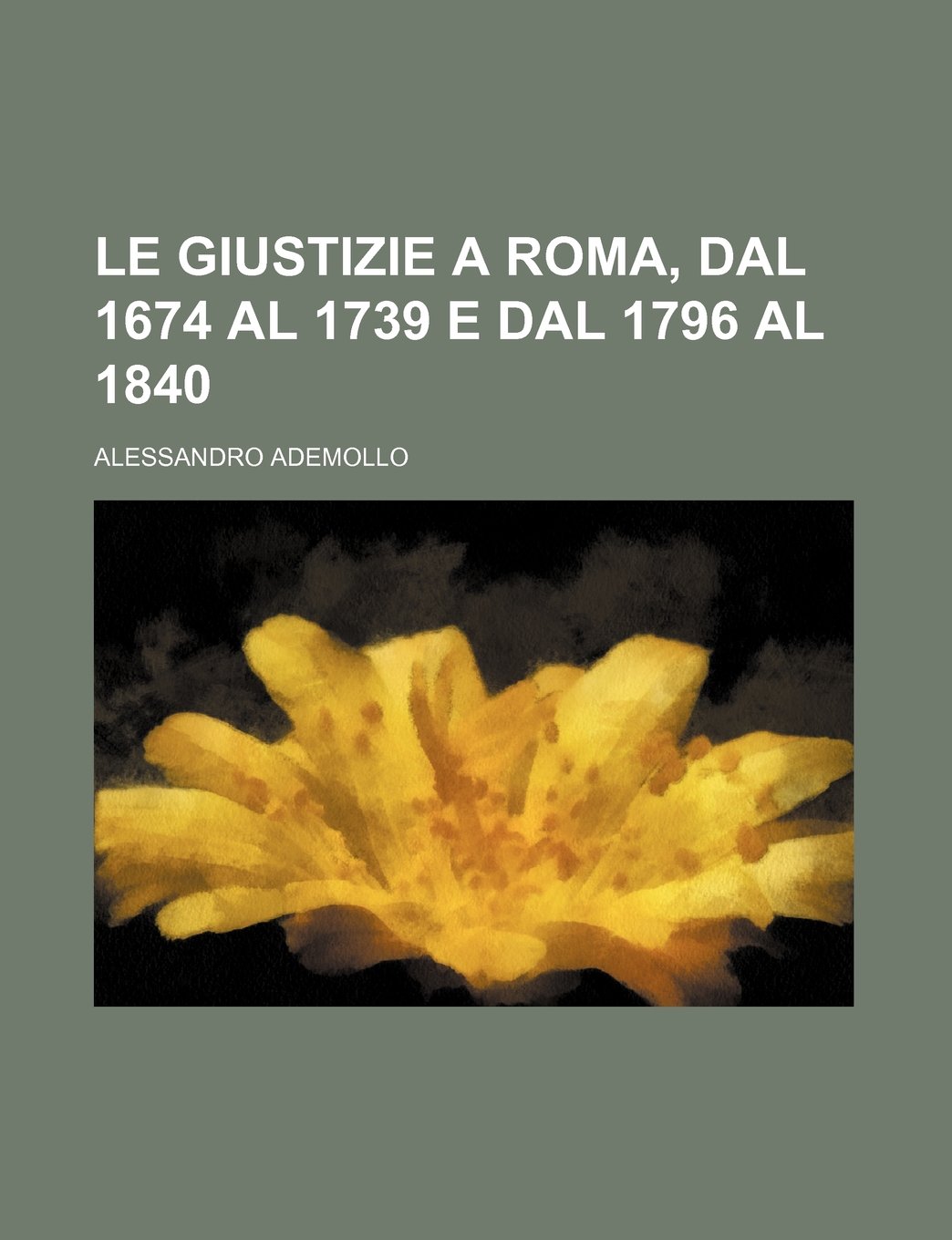 Le Giustizie a Roma, Dal 1674 Al 1739 E Dal 1796 Al 1840