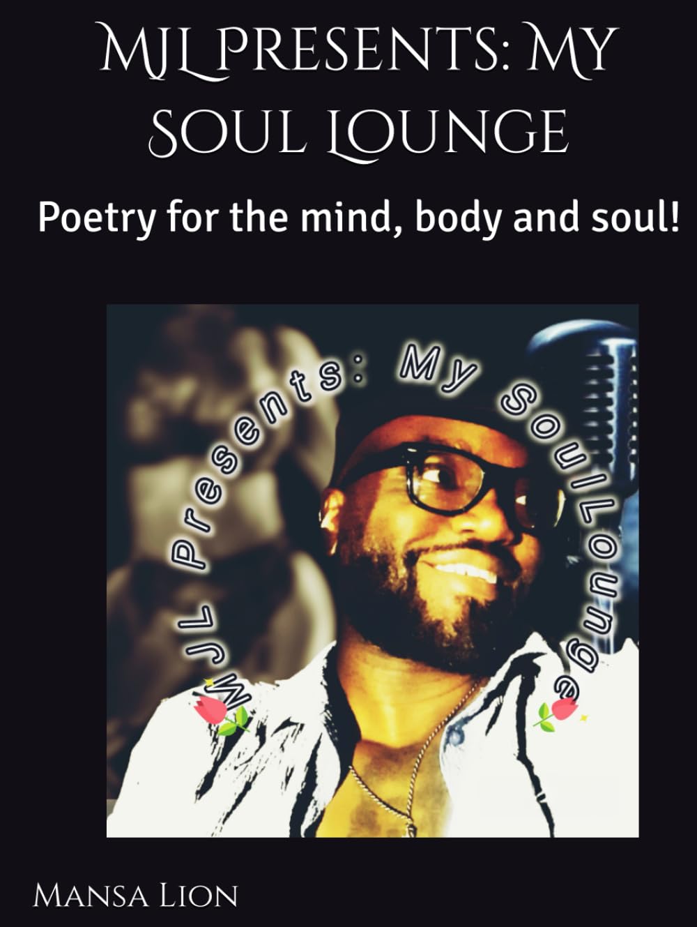 MJL Presents: My Soul Lounge: Poetry for the mind, body and soul!