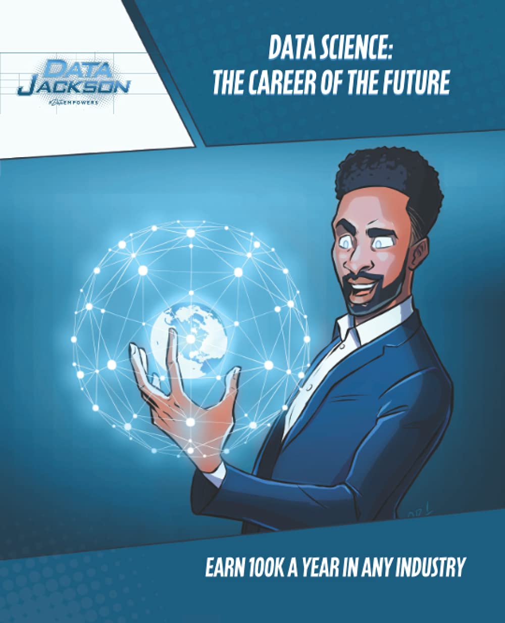 Data Science: Career of the Future: Earn $100K a year in any industry