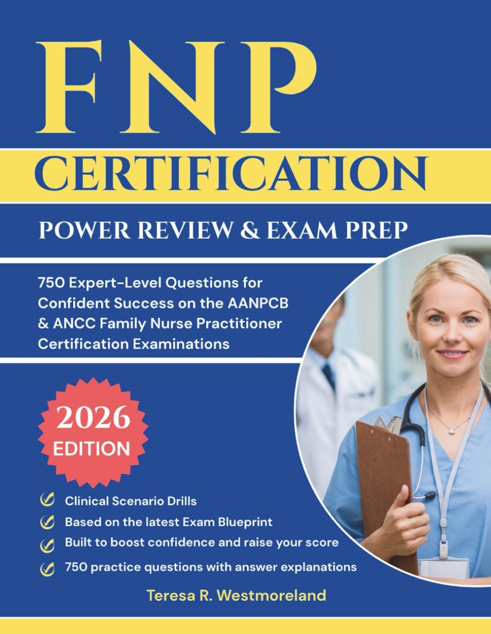 FNP CERTIFICATION POWER REVIEW & EXAM PREP 2026: 750 Expert-Level Questions for Confident Success on the AANPCB & ANCC Family Nurse Practitioner Certification Examinations