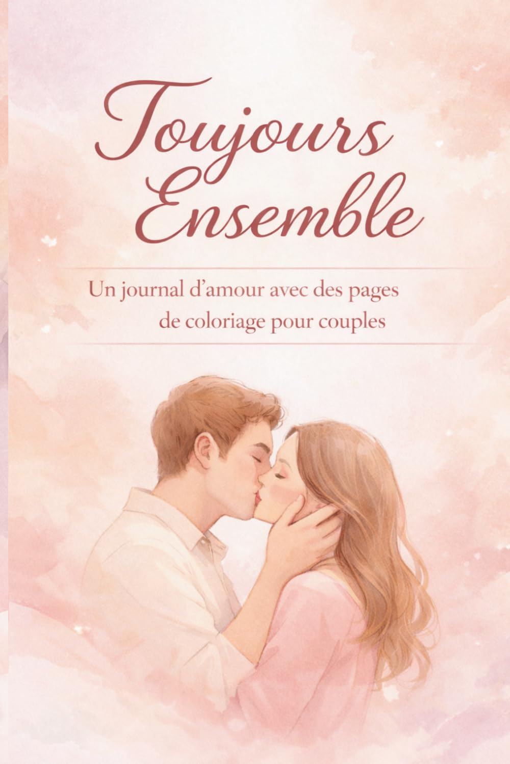 Toujours ensemble: Un journal d’amour avec des pages de coloriage pour couples