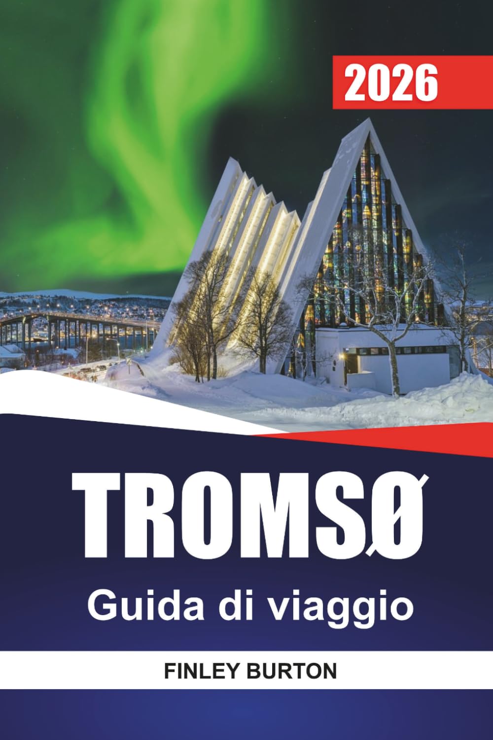 TROMSØ Guida di viaggio 2026: Pianificazione pratica per l'Aurora Boreale, scelte locali e costi reali per pianificatori indipendenti
