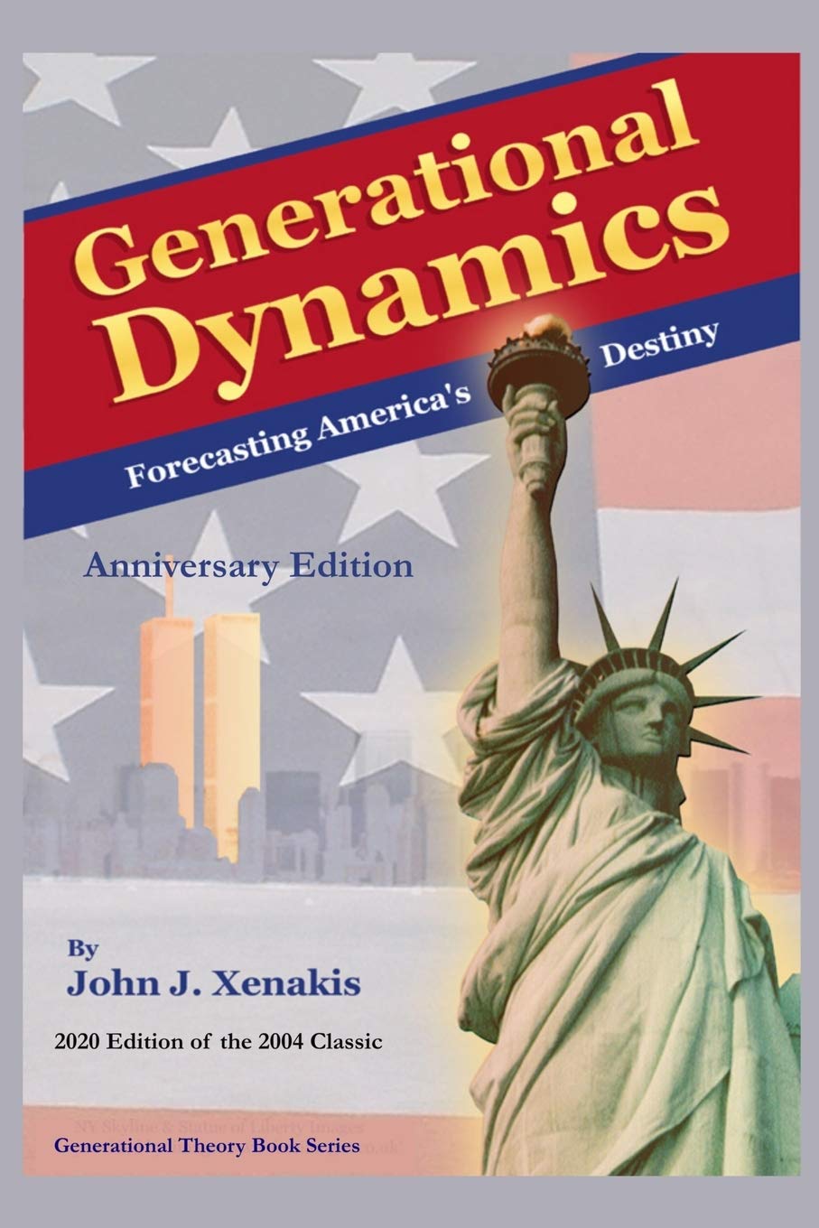 Generational Dynamics Anniversary Edition: Forecasting America's Destiny: 3 (Generational Theory Book Series)