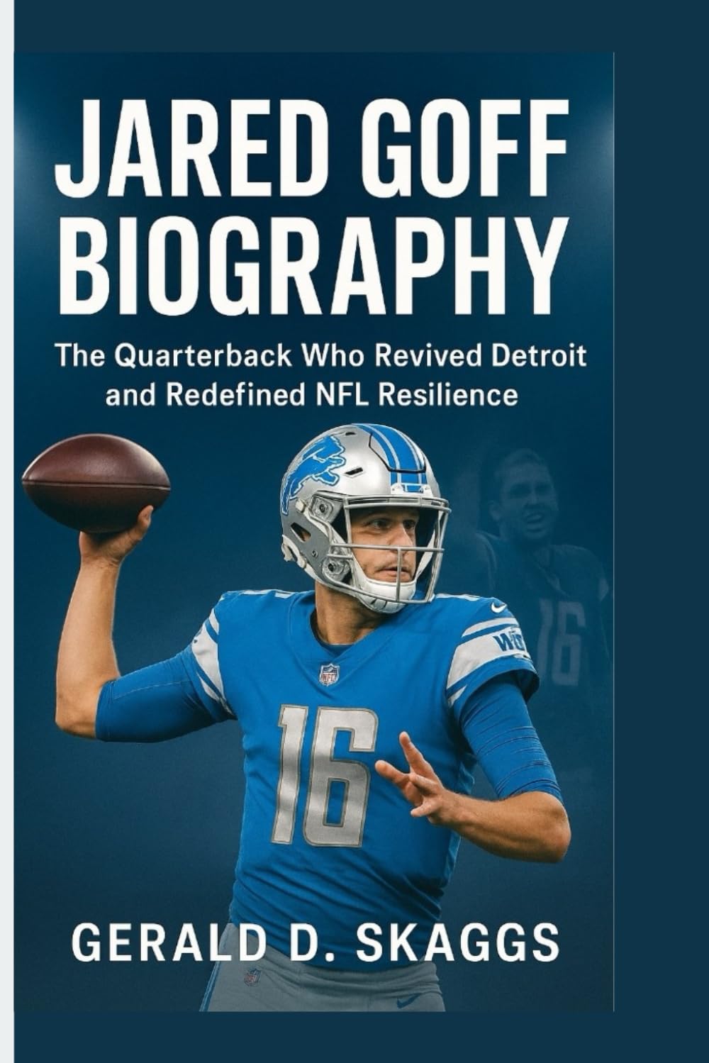 Jared Goff Biography: The Quarterback Who Revived Detroit and Redefined NFL Resilience