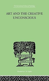 Art And The Creative Unconscious: Four Essays book cover