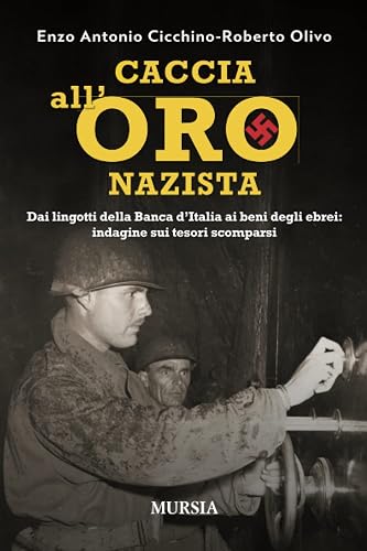 Caccia all’oro nazista: Dai lingotti della Banca d’Italia ai beni degli ebrei: indagine sui tesori scomparsi