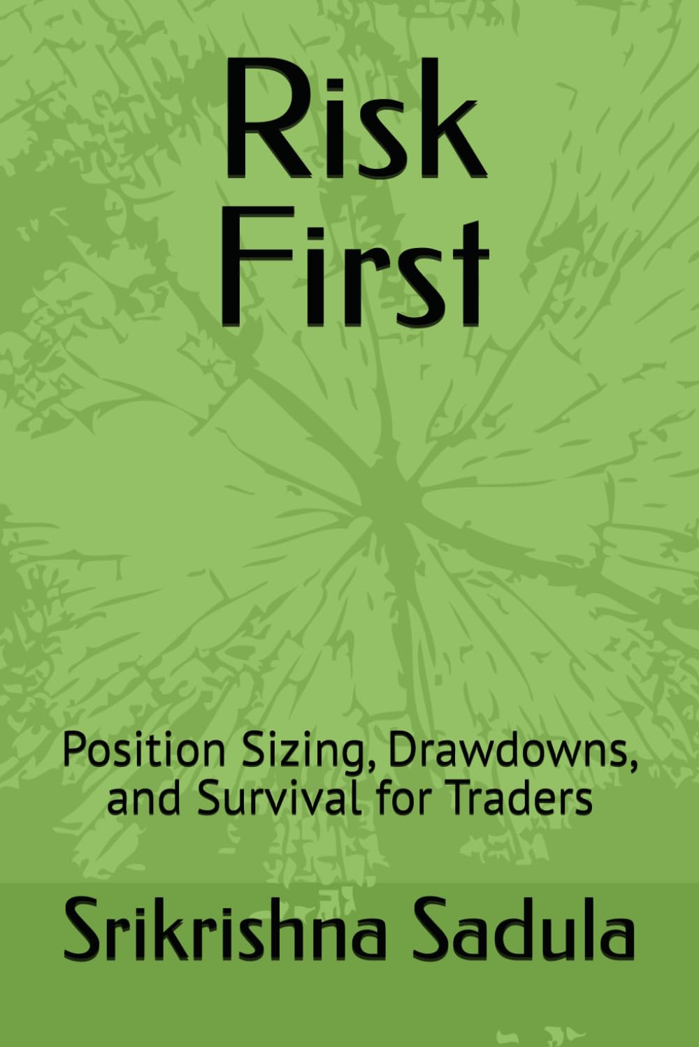 Risk First: Position Sizing, Drawdowns, and Survival for Traders