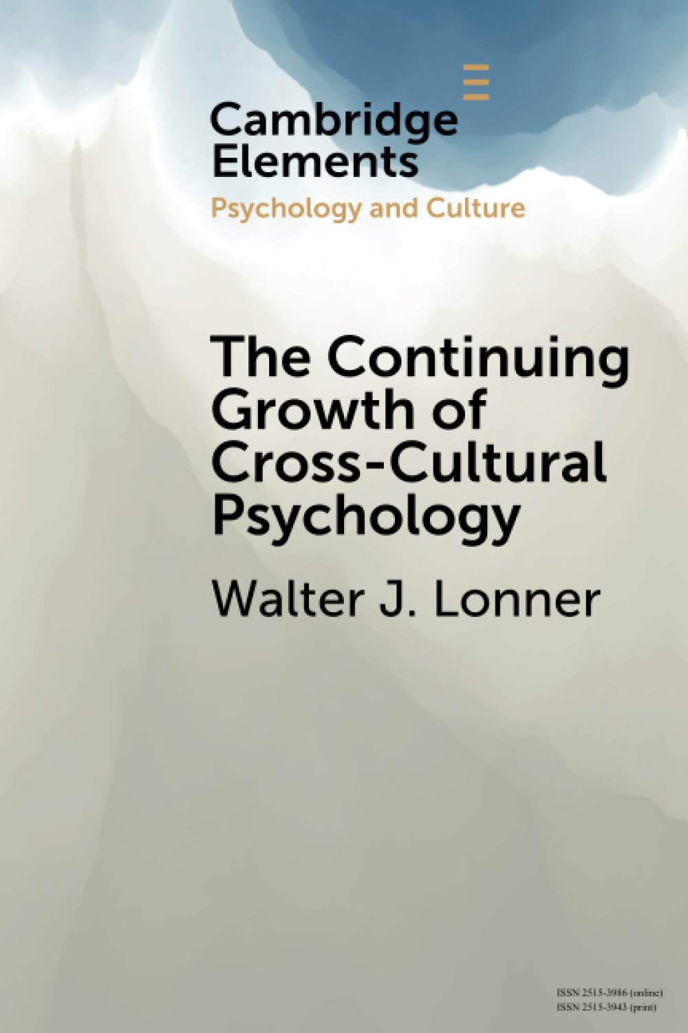 The Continuing Growth of Cross-Cultural Psychology: A First-Person Annotated Chronology (Elements in Psychology and Culture)