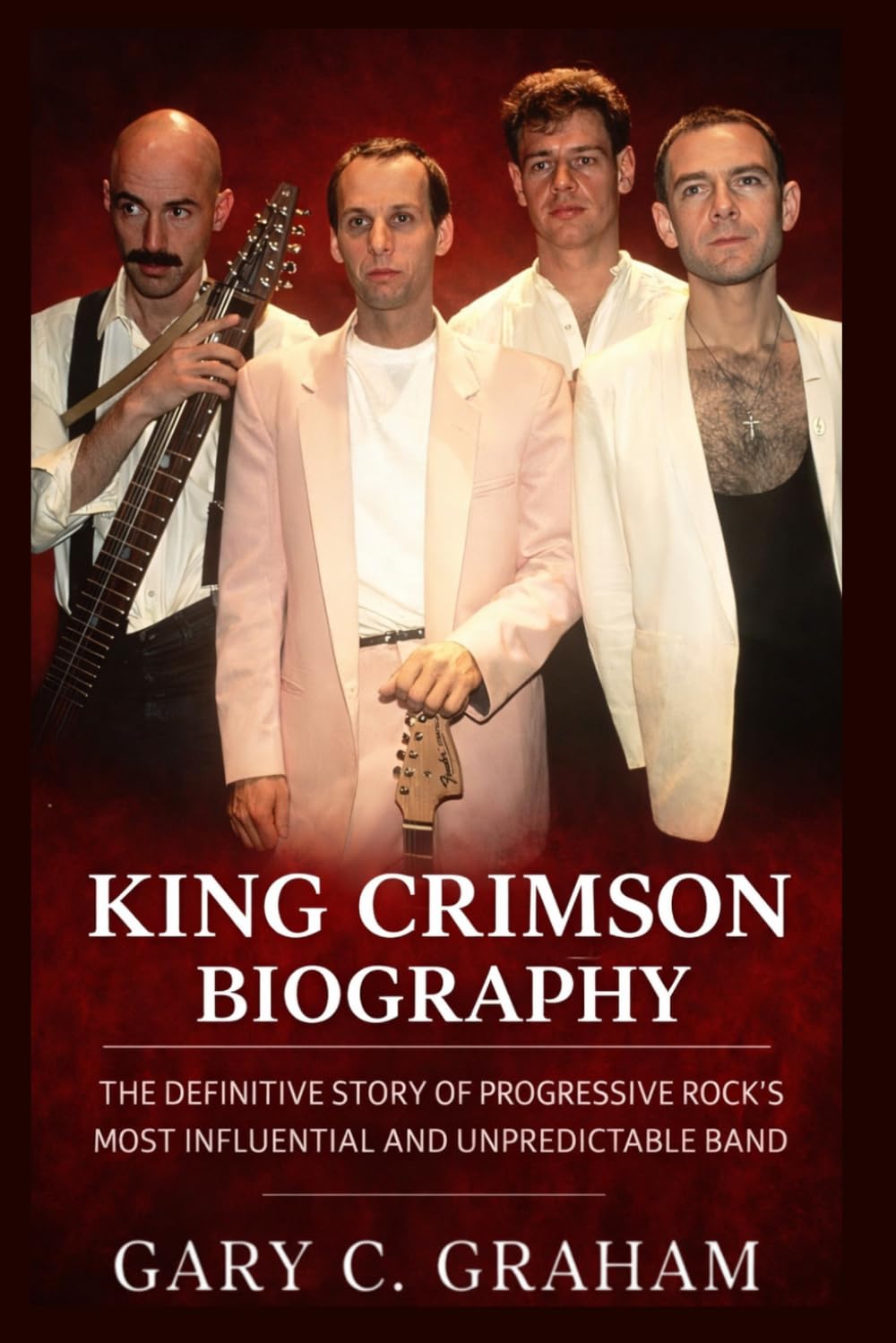 King Crimson Biography: The Definitive Story of Progressive Rock’s Most Influential and Unpredictable Band