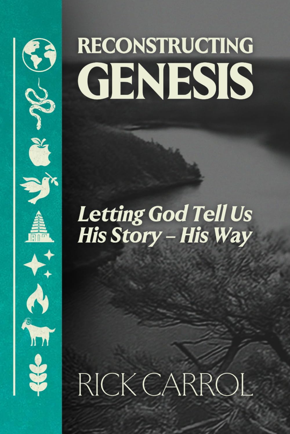 Reconstructing Genesis: Letting God Tell Us His Story – His Way