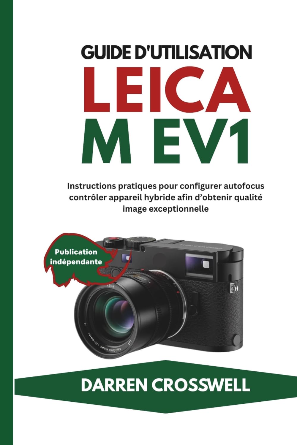 Guide d'utilisation Leica M EV1: Instructions pratiques pour configurer autofocus contrôler appareil hybride afin d’obtenir qualité image exceptionnelle