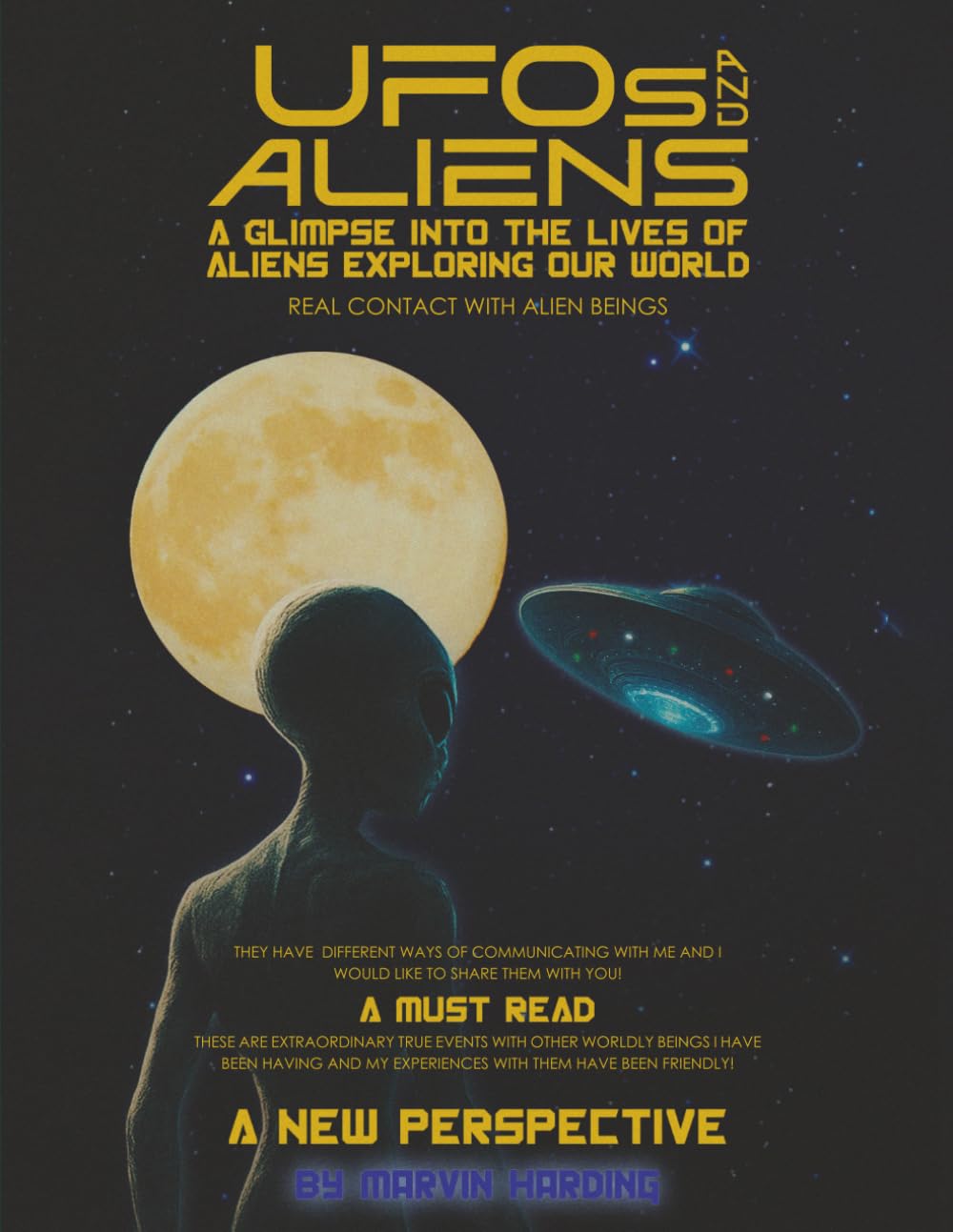UFOs and Aliens, A Glimpse Into The Lives Of Aliens Exploring Our World: Real Contact With Alien Beings