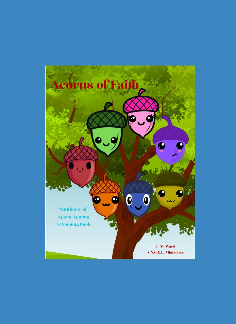 The Numbers of Acorn Acres: A Counting Book: Acorns of Faith