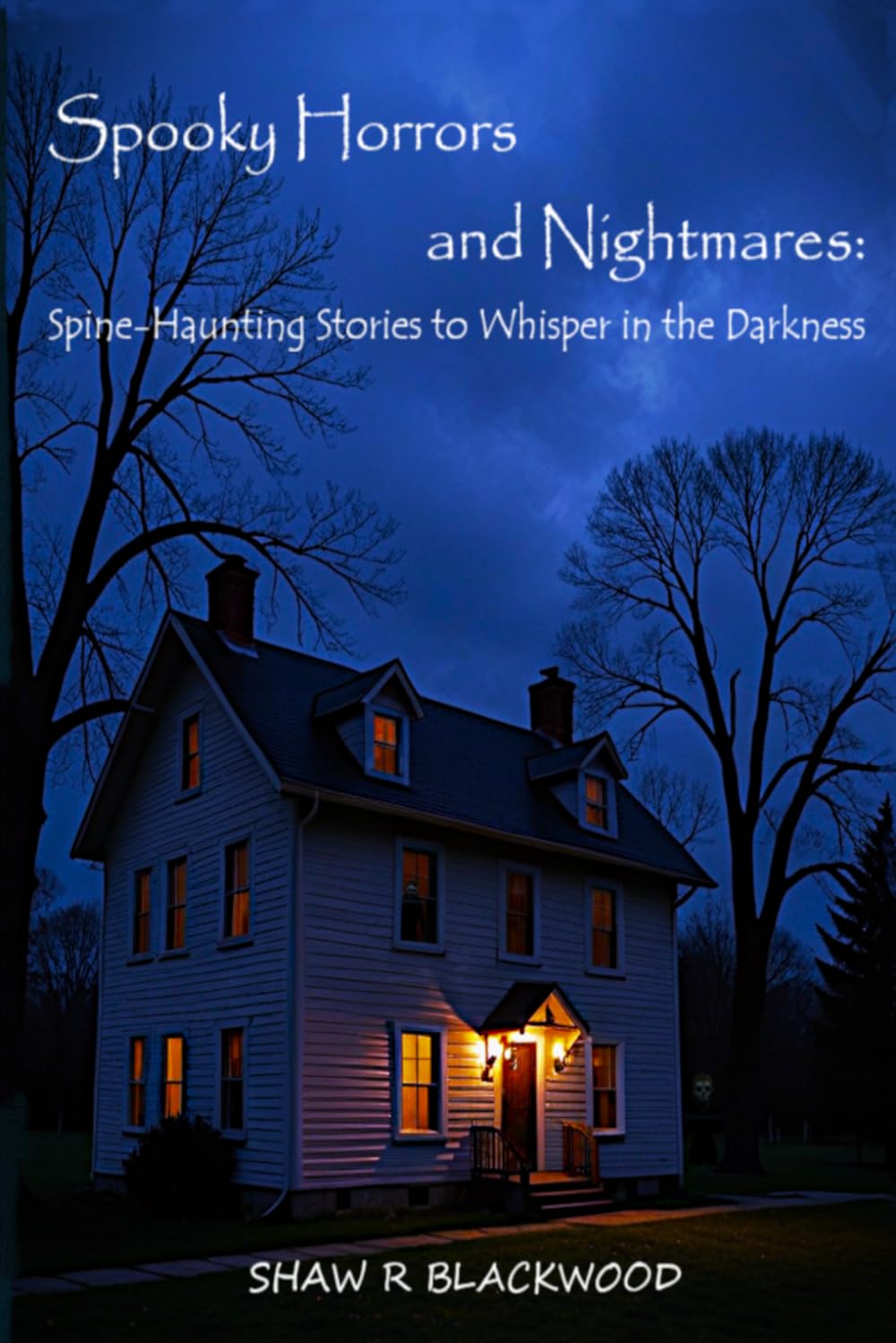 Spooky Horrors and Nightmares: Spine-Haunting Stories to Whisper in the Darkness