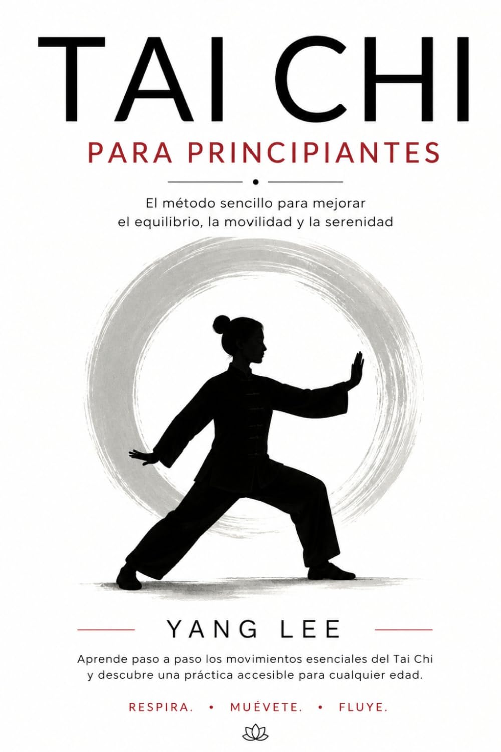 Tai Chi para principiantes: El método sencillo para mejorar el equilibrio, la movilidad y la serenidad. Guía ilustrada paso a paso: forma de 8 ... adaptaciones para mayores y práctica en silla