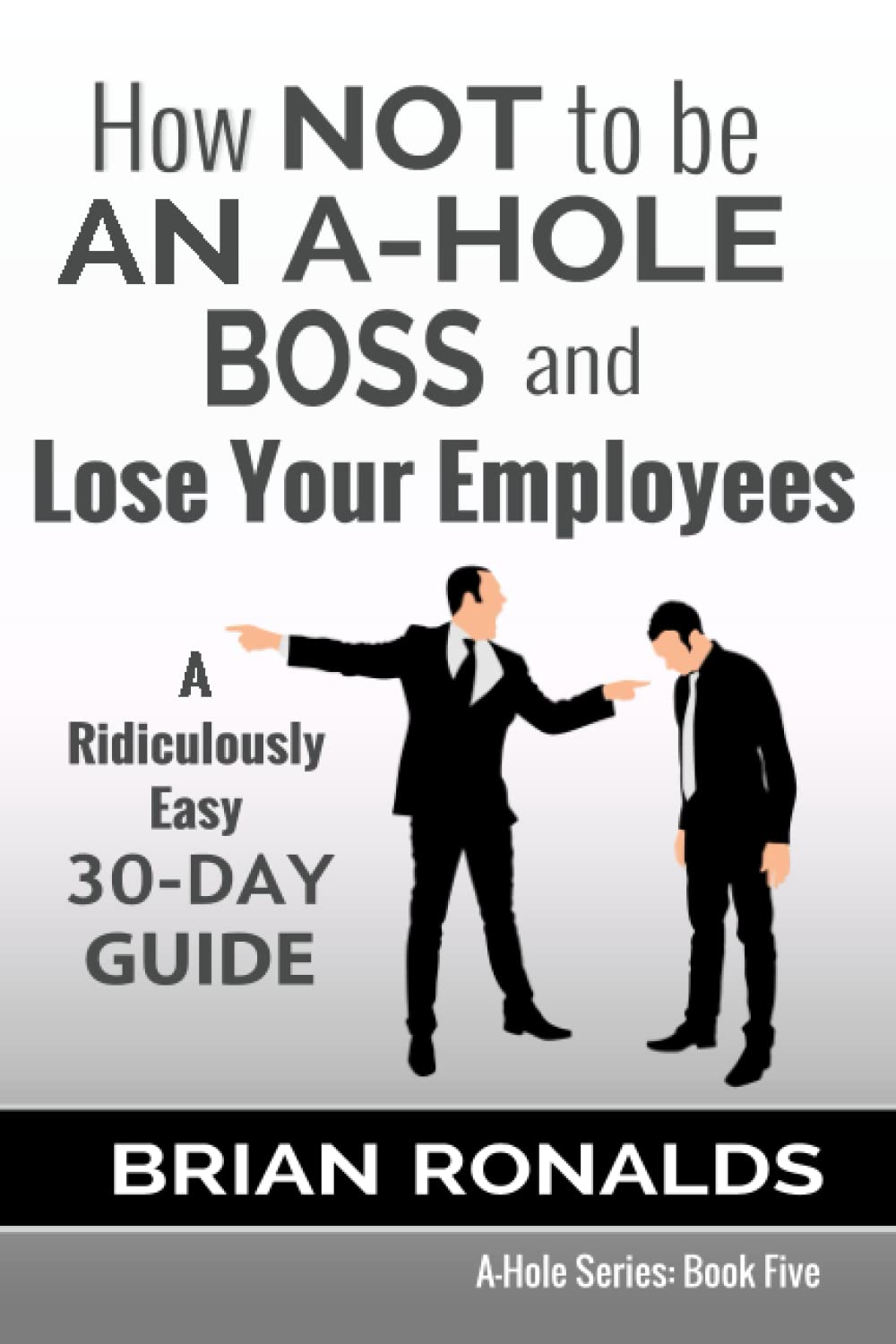 How Not to Be an A-Hole Boss and Lose Your Employees