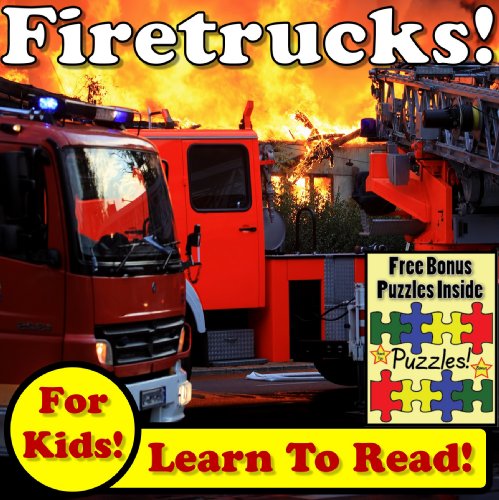 Fast Fire Trucks! Learn About Fire Trucks While Learning To Read - Fire Truck Photos And Facts Make It Easy! (Over 45+ Photos of Fire Trucks)