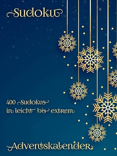 Sudoku Rätsel Adventskalender: Gedächtnistraining zu Weihnachten mit 400 Sudoku Rätseln für Erwachsene und Kinder in leicht, mittel, schwer &amp; extrem (Sudoku Adventskalender)