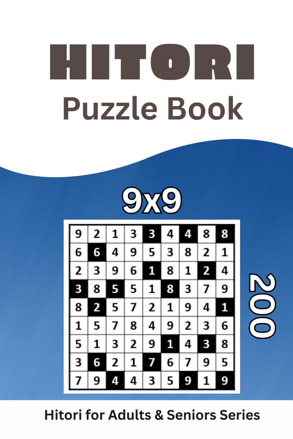 Hitori Puzzle Book: 200 Brain-Boosting 9x9 Puzzles for Adults and Seniors (Train Your Mind Daily)