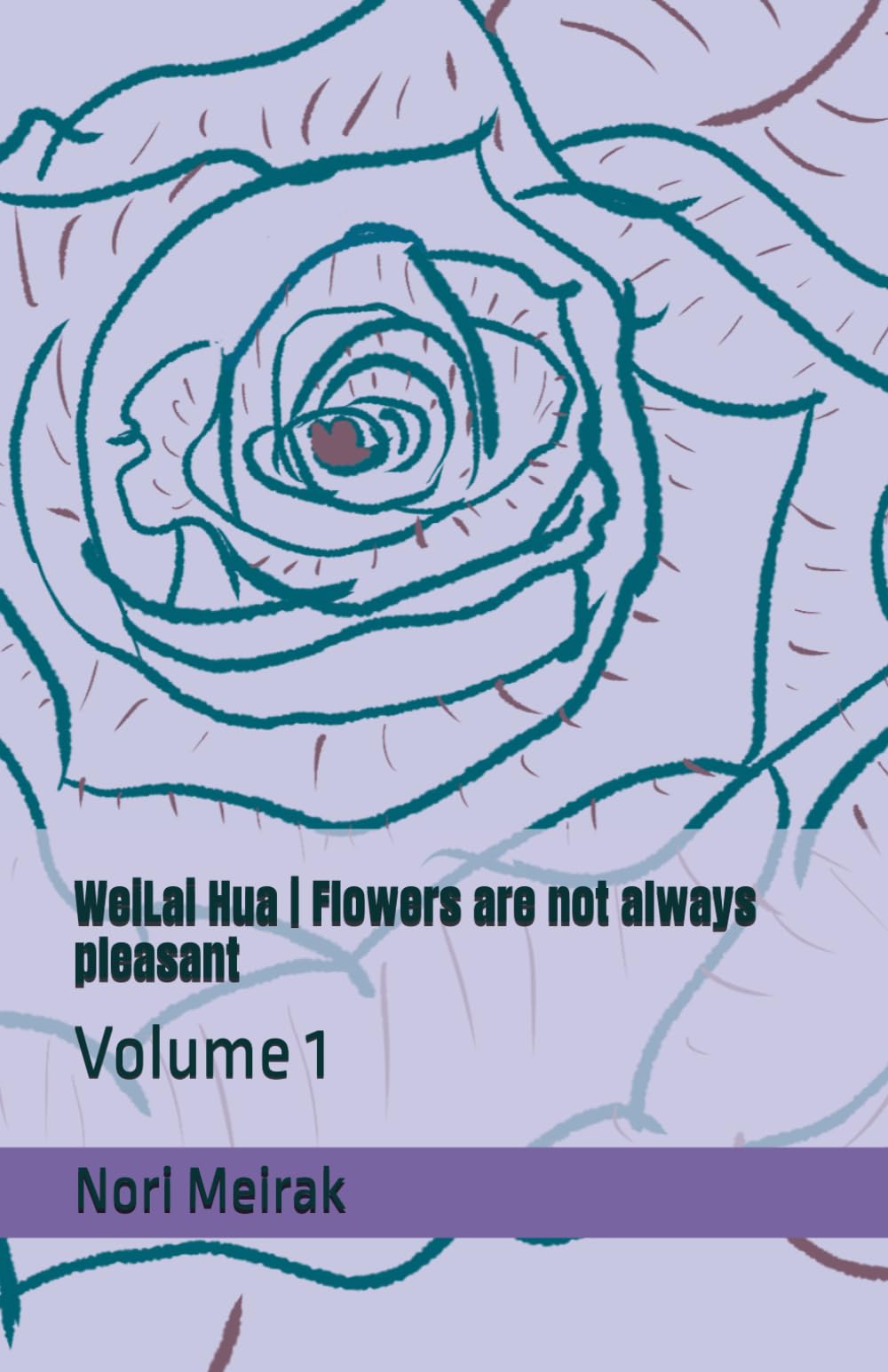 WeiLai Hua | Flowers are not always pleasent: Volume 1