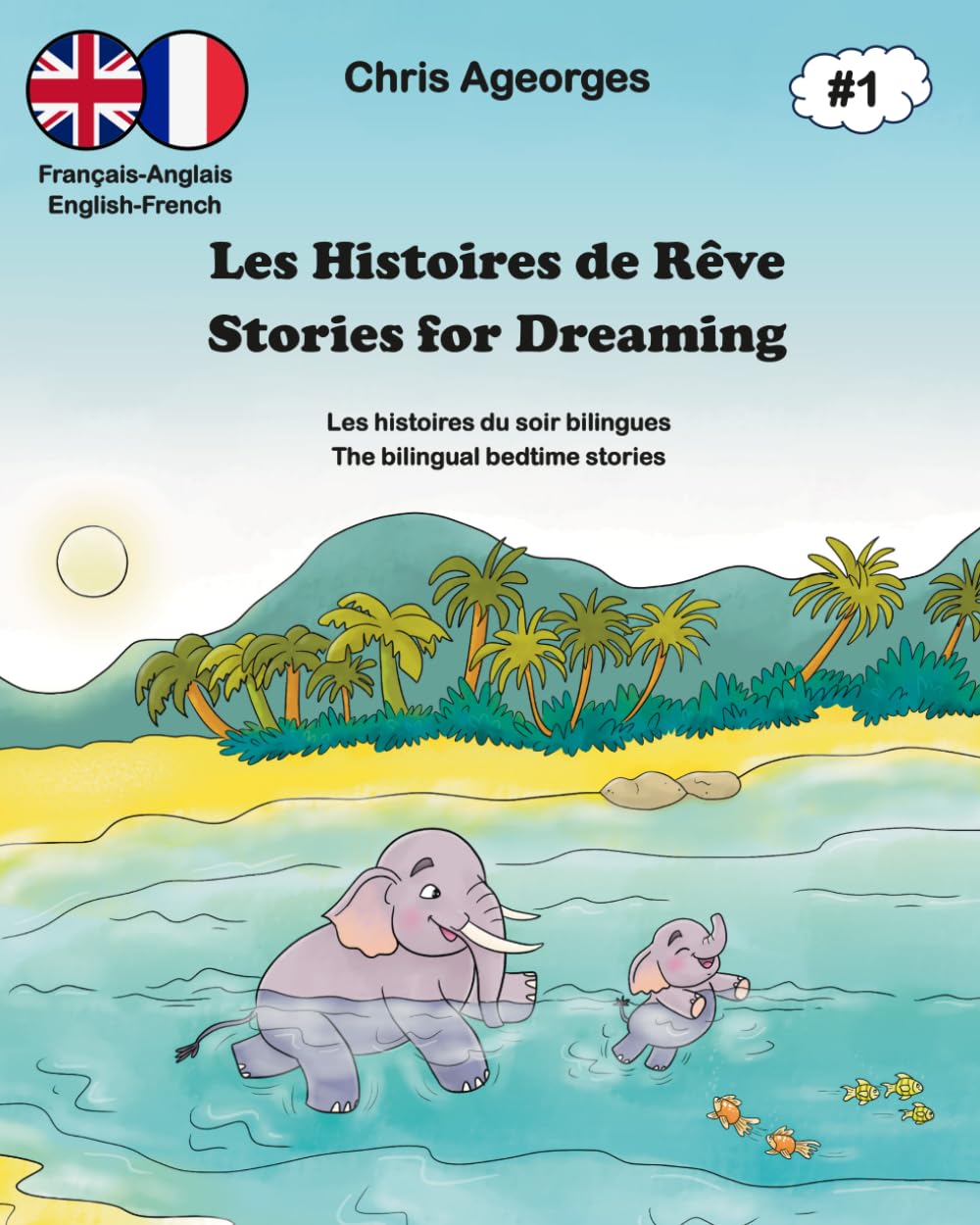 Les Histoires de Rêve - Stories for Dreaming 1: Les histoires du soir bilingues - The bilingual bedtime stories