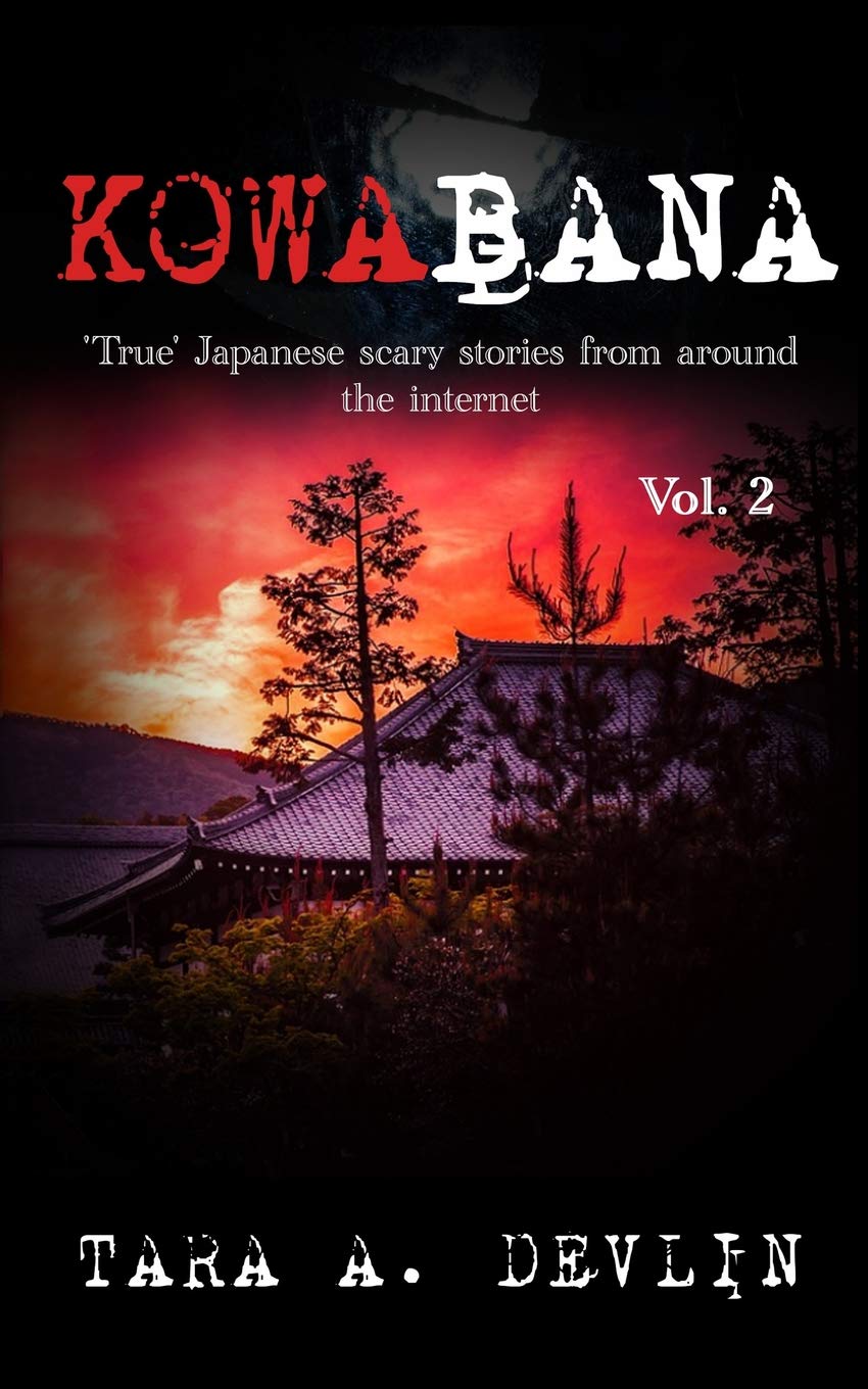 Kowabana: 'True' Japanese scary stories from around the internet: Volume Two: 2