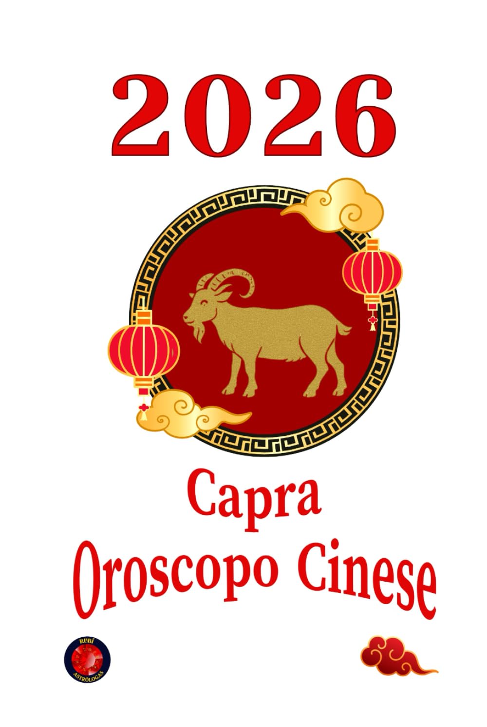 Capra Oroscopo Cinese 2026 Rubi Alina Rubi Angeline 9798273888081 61g3yynFebL. SL1491 