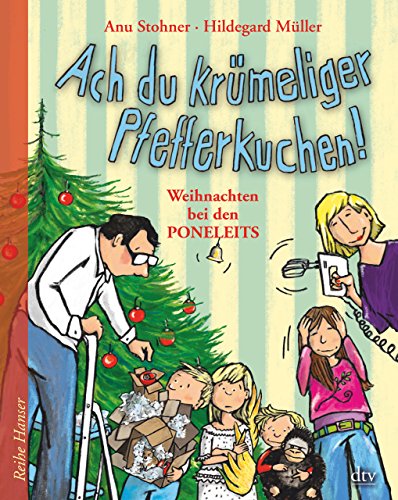 Ach du krümeliger Pfefferkuchen: Weihnachten bei den Poneleits (Reihe Hanser)