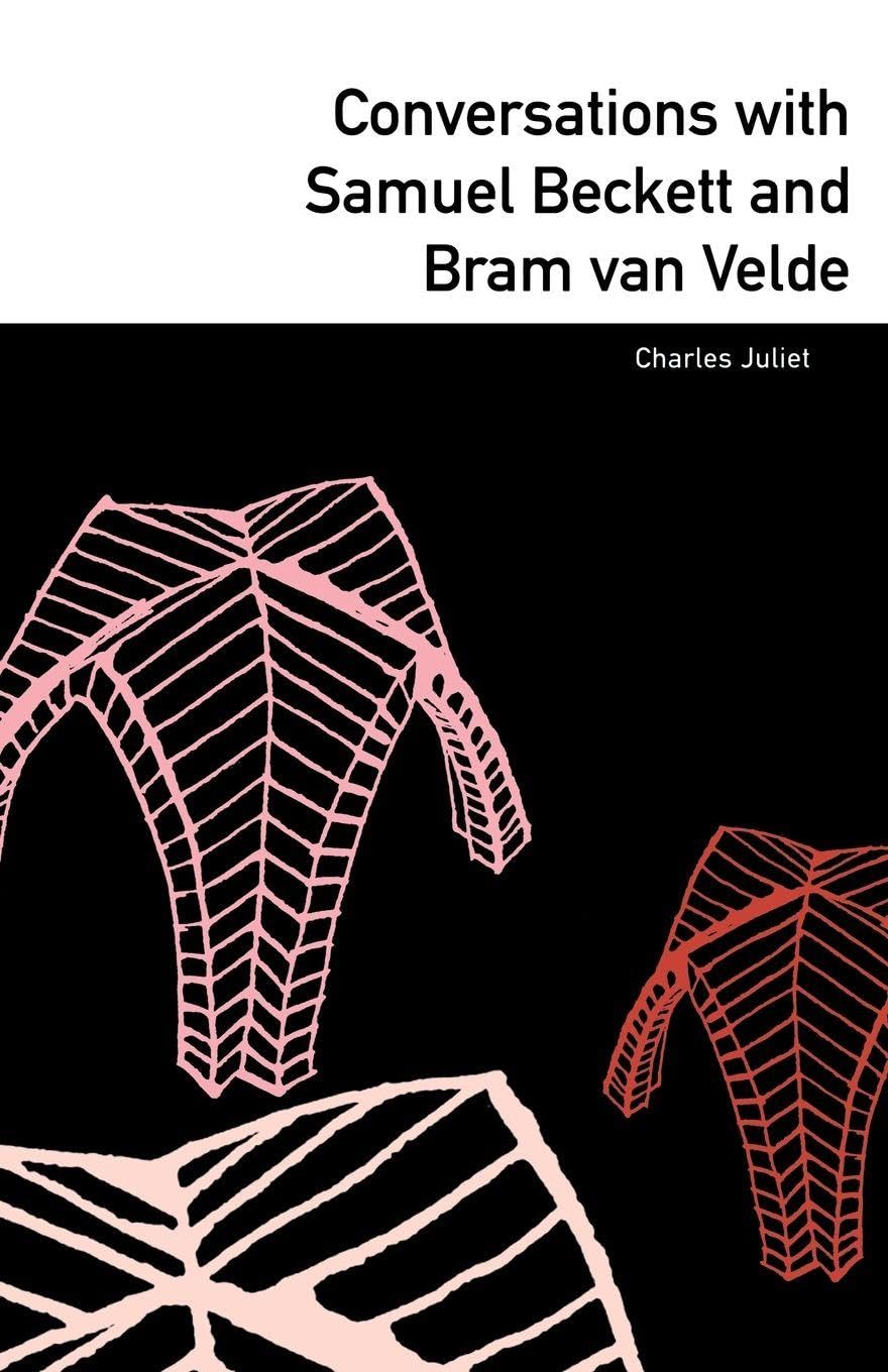 Conversations with Samuel Beckett and Bram Van Velde by Charles Juliet PAPERBACK