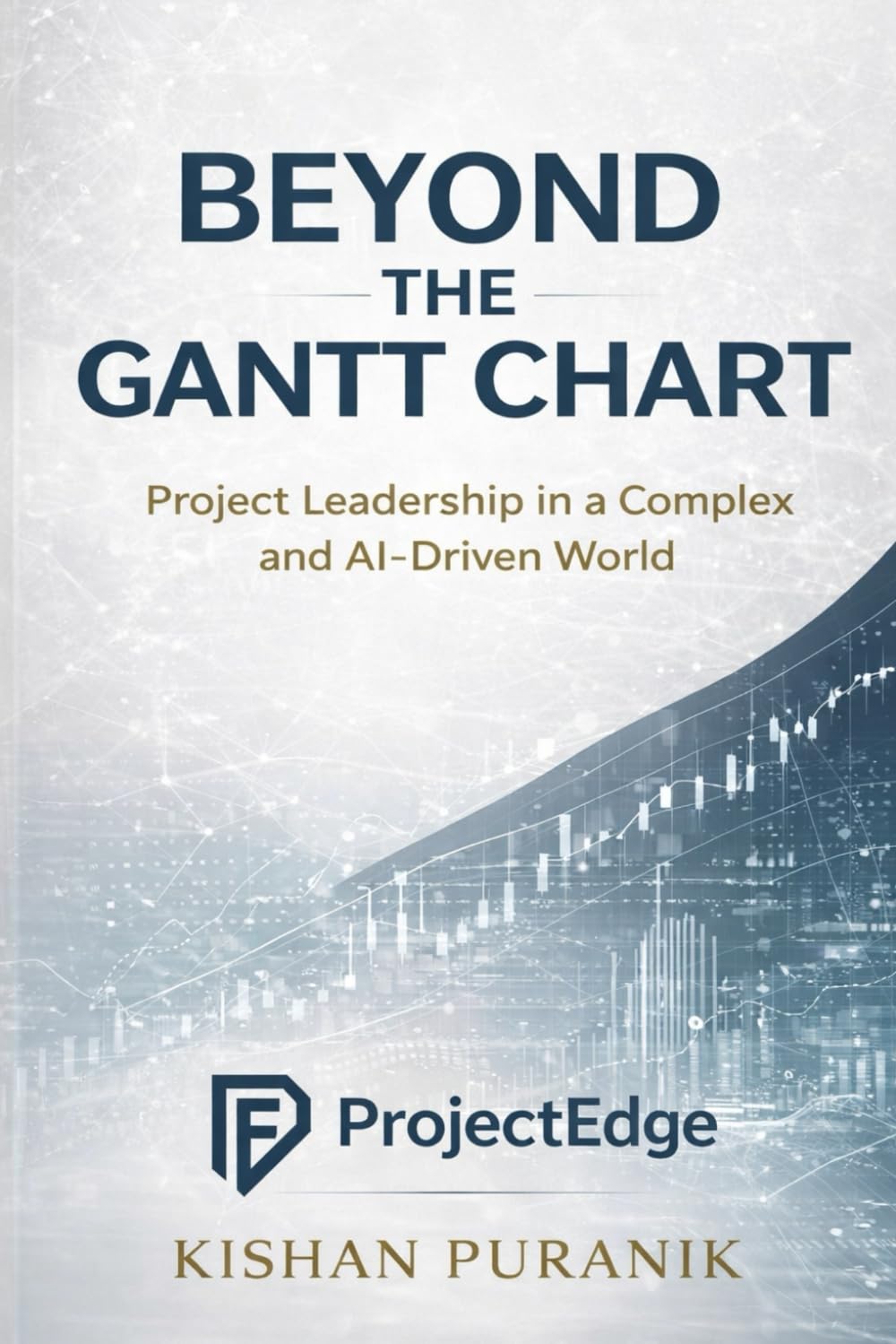 Beyond the Gantt Chart: Leadership, Judgment, and AI in Modern Project Management