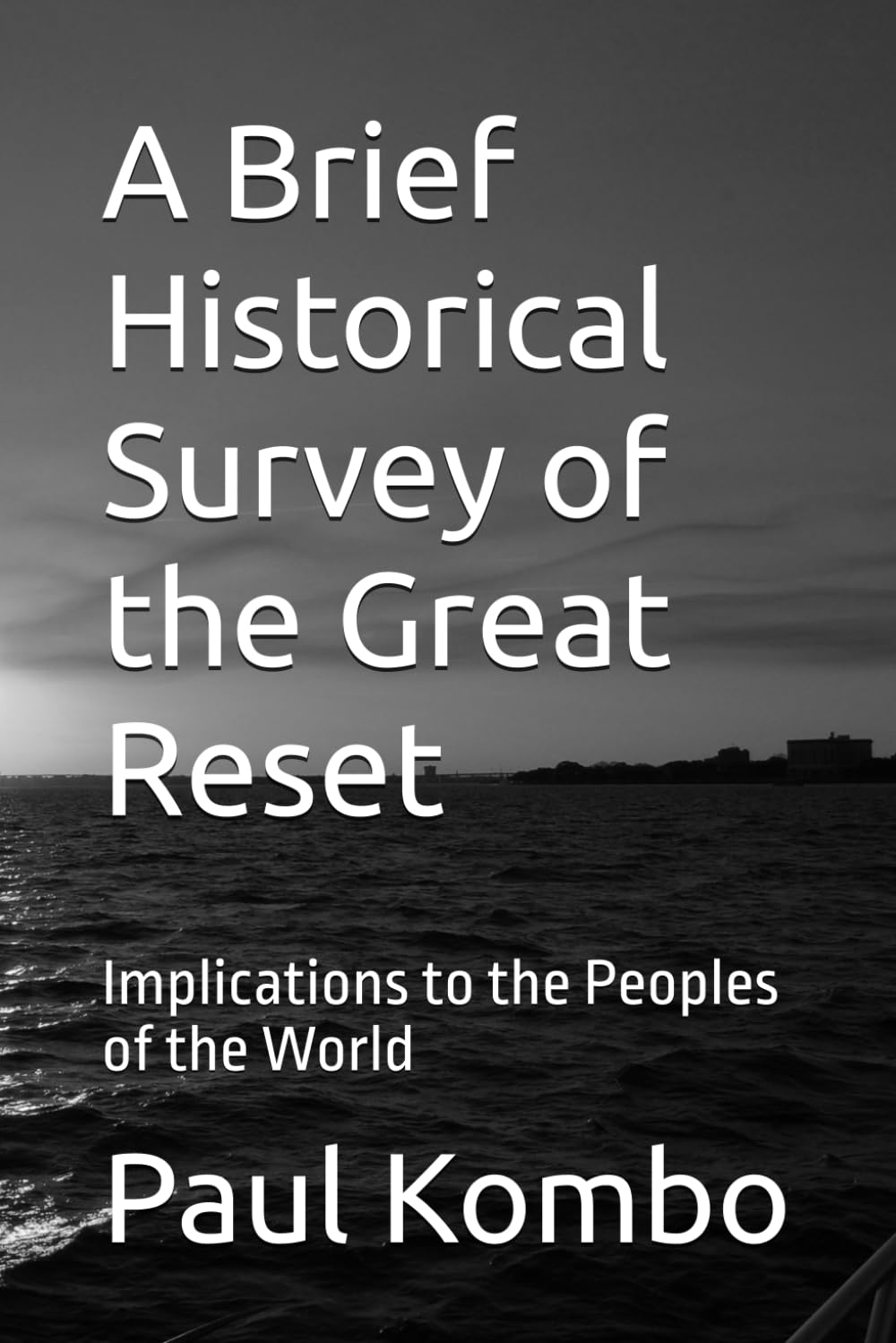 A Brief Historical Survey of the Great Reset: Implications to the Peoples of the World