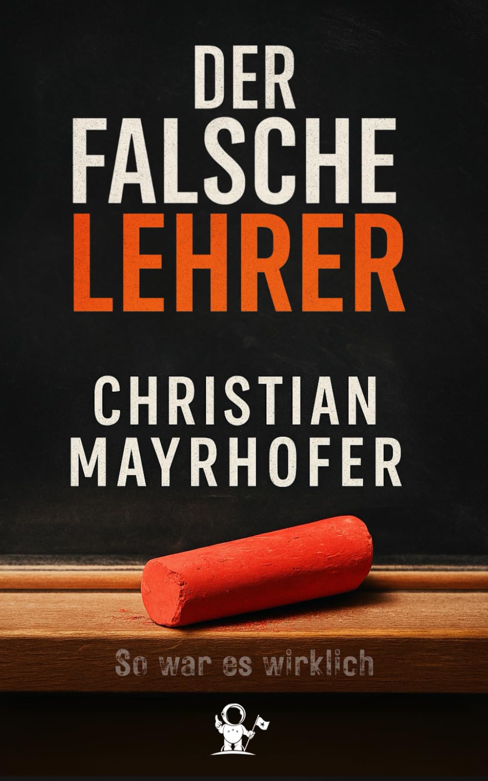 Der falsche Lehrer – Die wahre Geschichte eines Mannes, der 15 Jahre lang unterrichtete, ohne ein Diplom zu haben. Mutig. Menschlich. Echt.