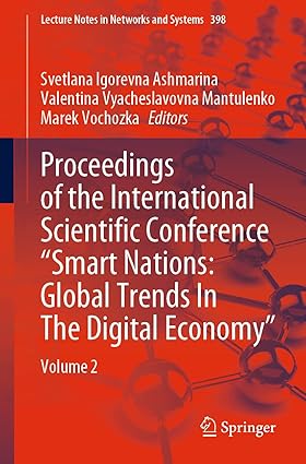 Proceedings of the Inteational Scientific Conference “Smart Nations: Global Trends In The Digital Economy”: Volume 2 (Lecture Notes in Networks and Systems)-Wow! eBook