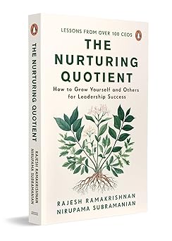THE NURTURING QUOTIENT: HOW TO GROW YOURSELF AND OTHERS FOR LEADERSHIP SUCCESS