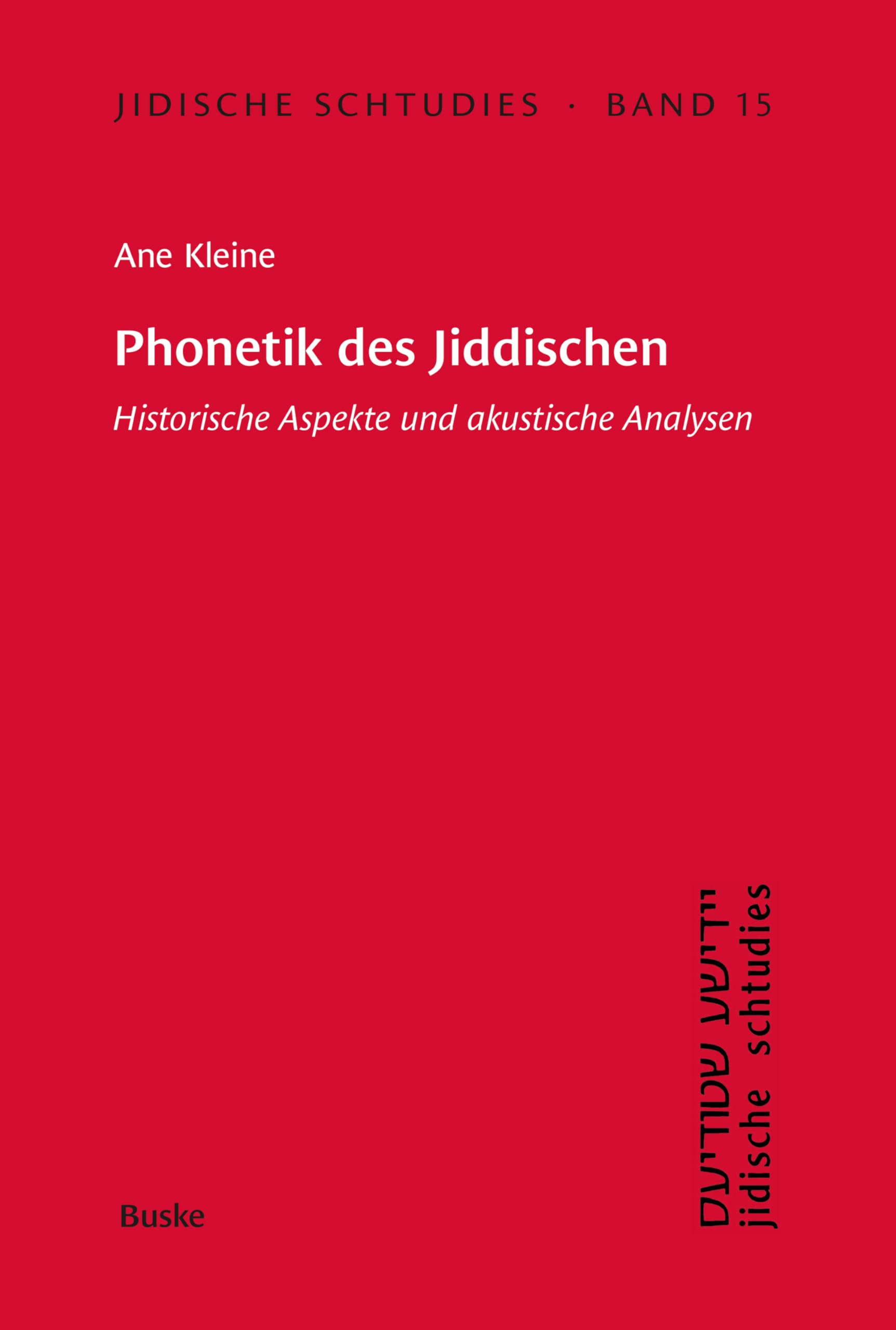 Phonetik des Jiddischen: Historische Aspekte und akustische Analysen (Jidische schtudies. Beiträge zur Geschichte der Sprache und Literatur der aschkenasischen Juden 15)
