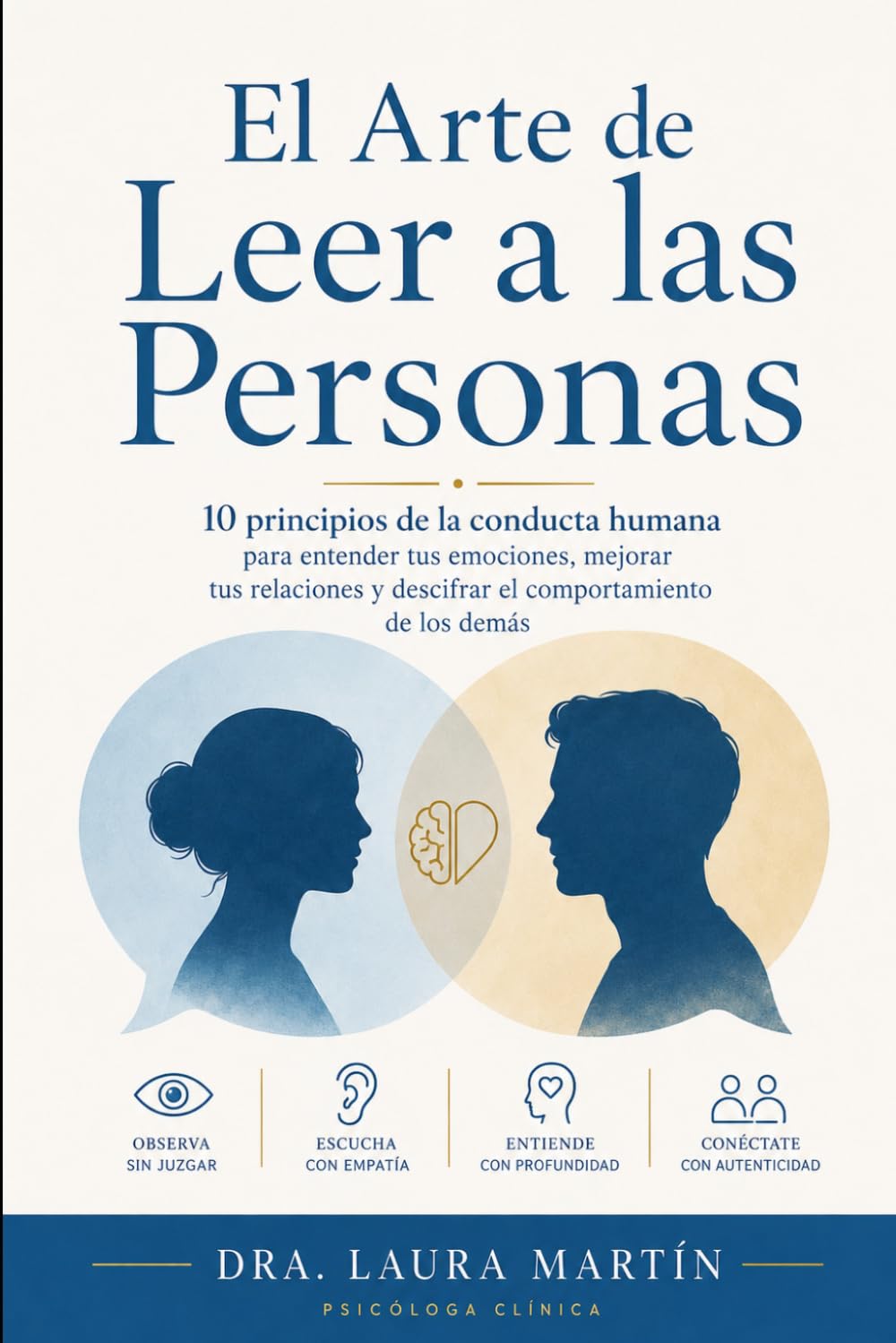 El Arte de Leer a las Personas: 10 principios de la conducta humana para entender tus emociones, mejorar tus relaciones