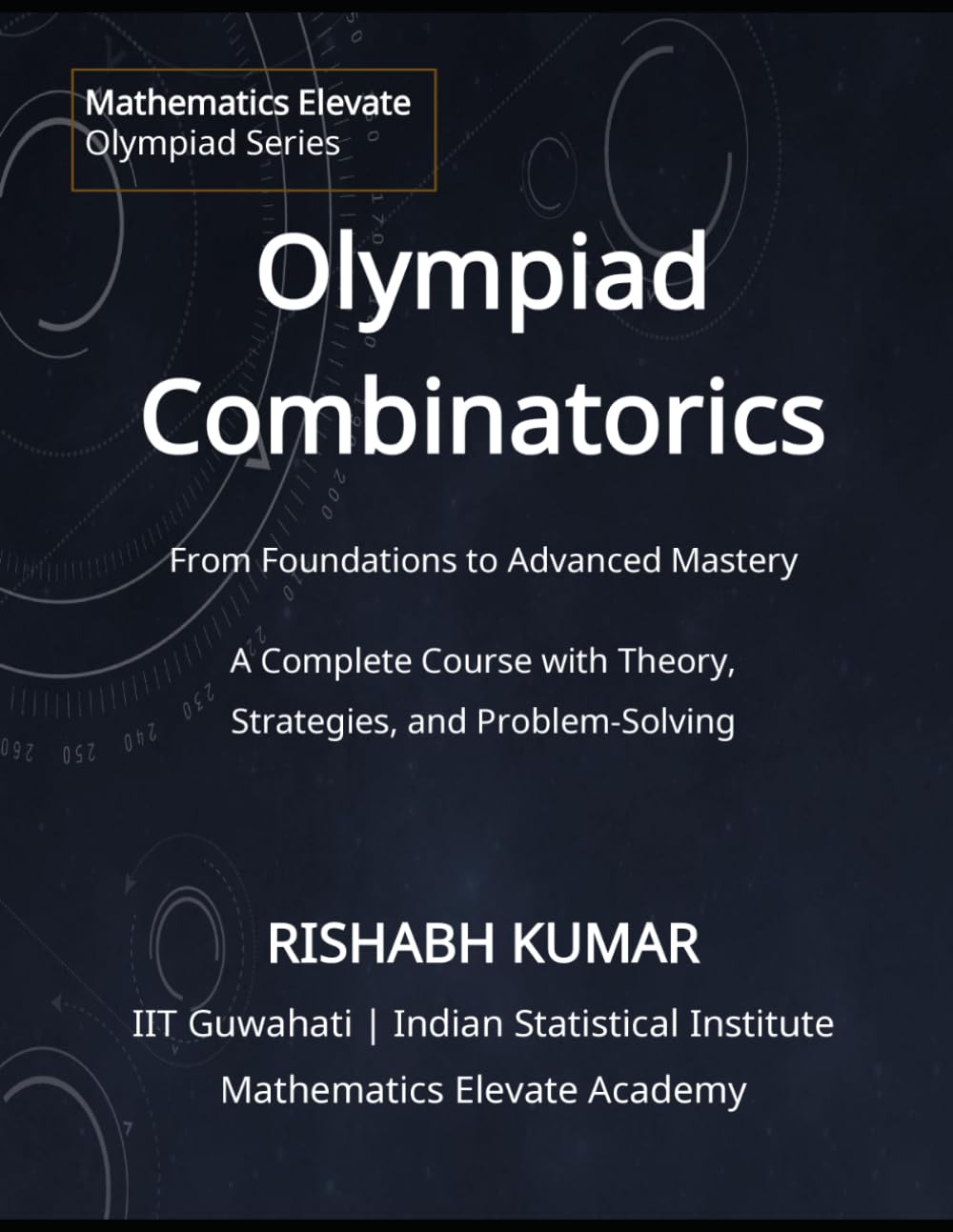 Olympiad Combinatorics: Problem-Solving Strategies for Math Competitions (Mathematics Elevate Olympiad Series)
