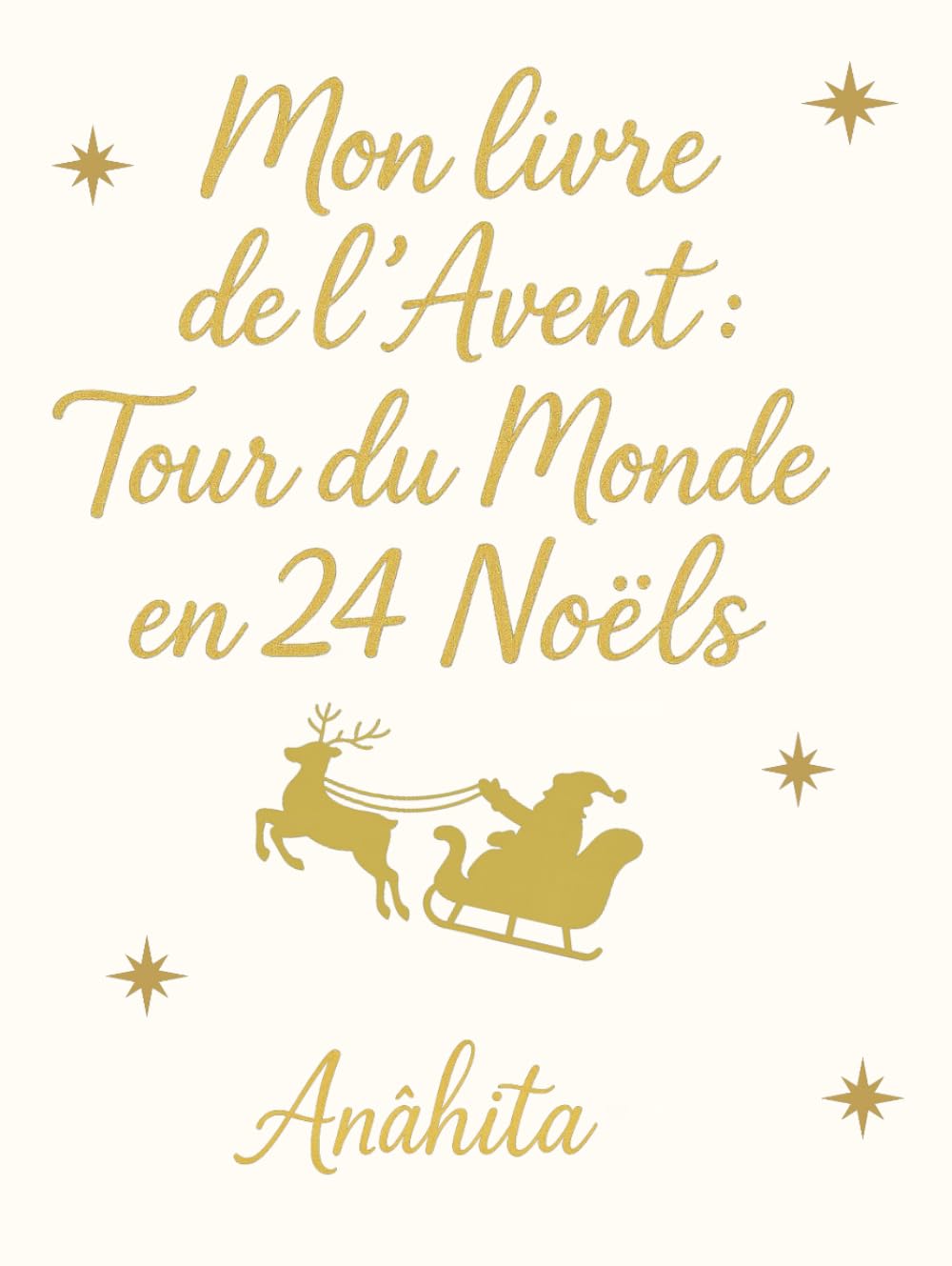 Mon livre de l'Avent : Tour du monde en 24 Noëls: Un voyage poétique à travers 24 traditions, contes et recettes de Noël du monde entier