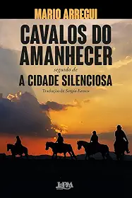 Cavalos do Amanhecer e a Cidade Silenciosa